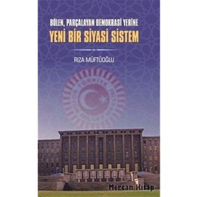 Yeni Bir Siyasi Sistem - Rıza Müftüoğlu