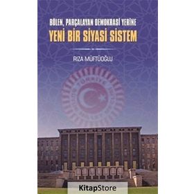 Yeni Bir Siyasi Sistem - Rıza Müftüoğlu