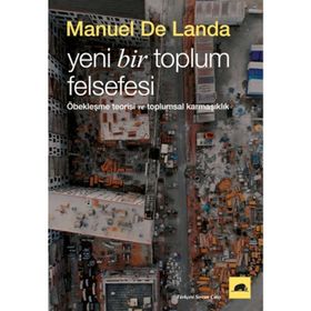 Yeni Bir Toplum Felsefesi - Manuel De Landa