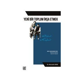 Yeni Bir Toplum İnşa Etmek - Mustafa Dere