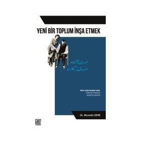 Yeni Bir Toplum İnşa Etmek - Mustafa Dere