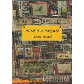 YENI BIR YAŞAM ÖĞRENME VE ANLAM ARAYIŞI ÜZERINE - GENEL