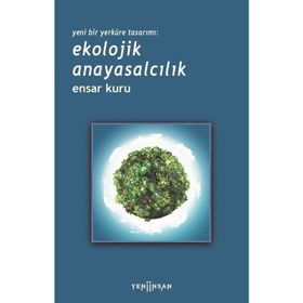 Yeni Bir Yerküre Tasarımı Ekolojik Anayasalcılık Yeni İnsan Yayınevi