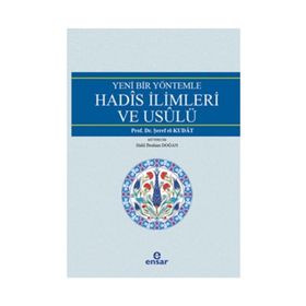 Yeni Bir Yöntemle Hadis İlimleri ve Usulü - Şeref el-Kutad