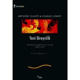 YENI BIREYCILIK KÜRESELLEŞMENİN DUYGUSAL BEDELLERI - ANTHONY ELLIOTT;CHARLES LEMERT