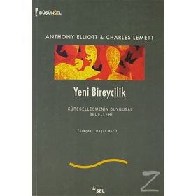 YENI BIREYCILIK KÜRESELLEŞMENİN DUYGUSAL BEDELLERI - ANTHONY ELLIOTT;CHARLES LEMERT