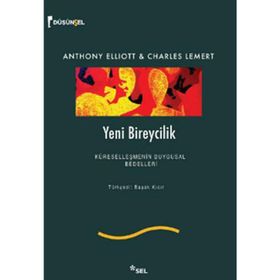 YENI BIREYCILIK KÜRESELLEŞMENİN DUYGUSAL BEDELLERI - ANTHONY ELLIOTT;CHARLES LEMERT