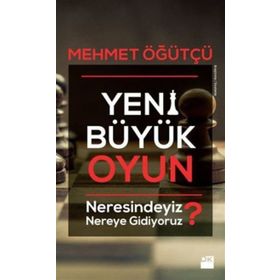 YENI BÜYÜK OYUN - MEHMET SEYFETTIN EROL