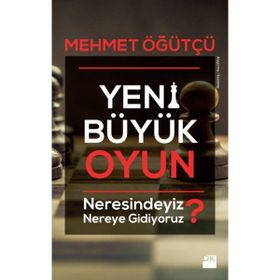 YENI BÜYÜK OYUN - MEHMET SEYFETTIN EROL