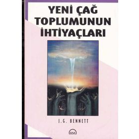 Yeni Çağ Toplumunun İhtiyaçları - John Godolphin Bennett