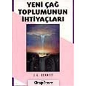 Yeni Çağ Toplumunun İhtiyaçları - John Godolphin Bennett