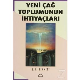 Yeni Çağ Toplumunun İhtiyaçları - John Godolphin Bennett