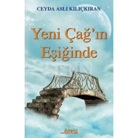 Yeni Çağ’ın Eşiğinde - Ceyda Aslı Kılıçkıran