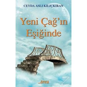 Yeni Çağ’ın Eşiğinde - Ceyda Aslı Kılıçkıran