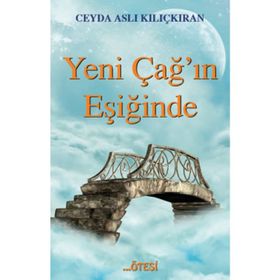 Yeni Çağ’ın Eşiğinde - Ceyda Aslı Kılıçkıran