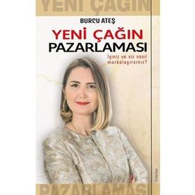 Yeni Çağın Pazarlaması - Burcu Ateş