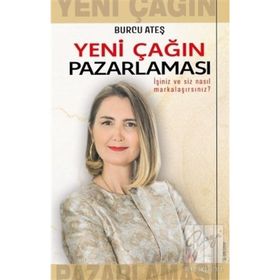 Yeni Çağın Pazarlaması - Burcu Ateş