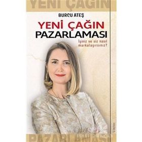 Yeni Çağın Pazarlaması - Burcu Ateş