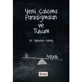 Yeni Çalışma Paradigmaları ve Tutum - Alptekin Güney