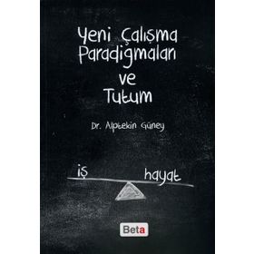 Yeni Çalışma Paradigmaları ve Tutum - Alptekin Güney