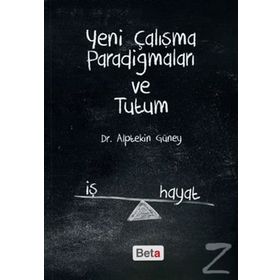 Yeni Çalışma Paradigmaları ve Tutum - Alptekin Güney