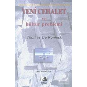 YENI CEHALET VE KÜLTÜR PROBLEMI - THOMAS DE KONINCK