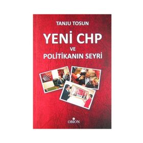 Yeni CHP ve Politikanın Seyri - Tanju Tosun