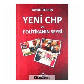 Yeni CHP ve Politikanın Seyri - Tanju Tosun