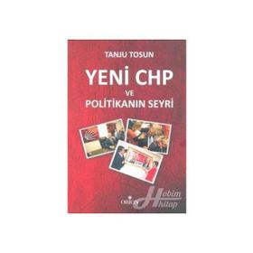 Yeni CHP ve Politikanın Seyri - Tanju Tosun