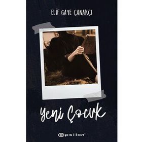 Yeni Çocuk - Elif Gaye Çanakçı - Epsilon Yayınevi