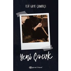 Yeni Çocuk - Elif Gaye Çanakçı - Epsilon Yayınevi