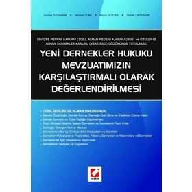 YENI DERNEKLER HUKUKU MEVZUATIMIZIN KARŞILAŞTIRMALI OLARAK DEĞERLENDİRİLMESİ - DEMET ÖZDAMAR; AHMET TÜRK; METIN İKİZLER;SENAR ÇAĞIRGAN