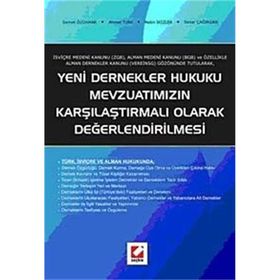 YENI DERNEKLER HUKUKU MEVZUATIMIZIN KARŞILAŞTIRMALI OLARAK DEĞERLENDİRİLMESİ - DEMET ÖZDAMAR; AHMET TÜRK; METIN İKİZLER;SENAR ÇAĞIRGAN