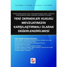 YENI DERNEKLER HUKUKU MEVZUATIMIZIN KARŞILAŞTIRMALI OLARAK DEĞERLENDİRİLMESİ - DEMET ÖZDAMAR; AHMET TÜRK; METIN İKİZLER;SENAR ÇAĞIRGAN