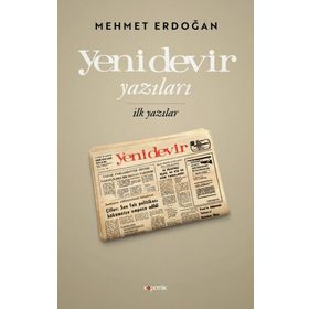 Yeni Devir Yazıları - İlk Yazılar - Mehmet Erdoğan