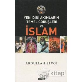 Yeni Dini Akımların Temel Görüşleri ve İslam - Abdullah Sevgi