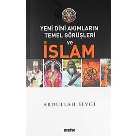 Yeni Dini Akımların Temel Görüşleri ve İslam - Abdullah Sevgi