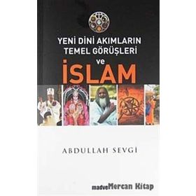 Yeni Dini Akımların Temel Görüşleri ve İslam - Abdullah Sevgi