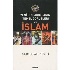 Yeni Dini Akımların Temel Görüşleri ve İslam - Abdullah Sevgi