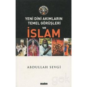 Yeni Dini Akımların Temel Görüşleri ve İslam - Abdullah Sevgi