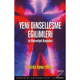Yeni Dinselleşme Eğilimleri ve Maneviyat Arayışları - Gözde Aynur Mirza
