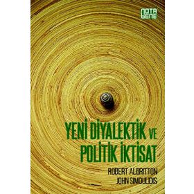 Yeni Diyalektik ve Politik İktisat - Robert Albritton John Simoulidis