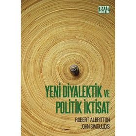 Yeni Diyalektik ve Politik İktisat - Robert Albritton John Simoulidis