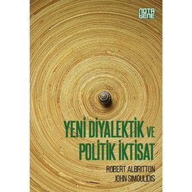 Yeni Diyalektik ve Politik İktisat - Robert Albritton John Simoulidis