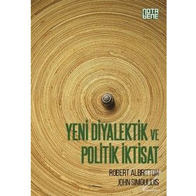 Yeni Diyalektik ve Politik İktisat - Robert Albritton John Simoulidis