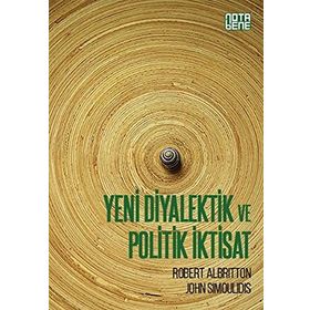 Yeni Diyalektik ve Politik İktisat - Robert Albritton John Simoulidis