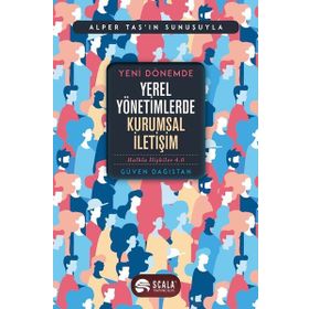 Yeni Dönemde Yerel Yönetimlerde Kurumsal İletişim - Güven Dağıstan