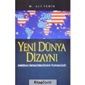 YENI DÜNYA DİZAYNI AMERIKAN İMPARATORLUĞUNUN YAYILMACILIĞI - M. ALI İZMİR