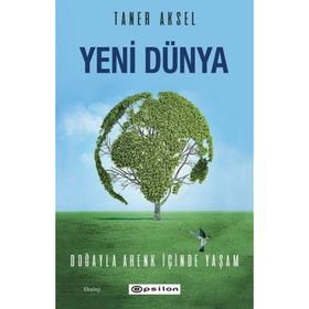 Yeni Dünya - Doğayla Ahenk İçinde Yaşam Epsilon Yayınları