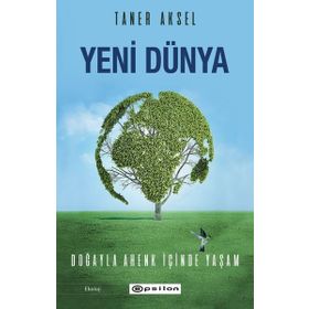Yeni Dünya - Doğayla Ahenk İçinde Yaşam Epsilon Yayınları